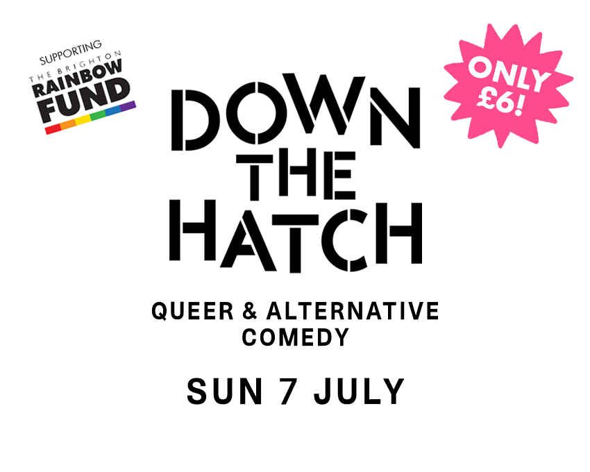 Down the Hatch Comedy Club Komedia Brighton Sunday 7th July 2024